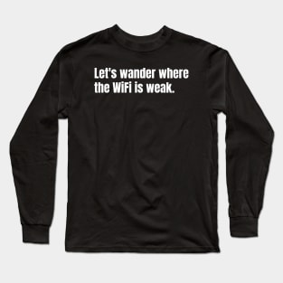 Let's Wander Where The WiFi Is Weak Funny Hiking Long Sleeve T-Shirt